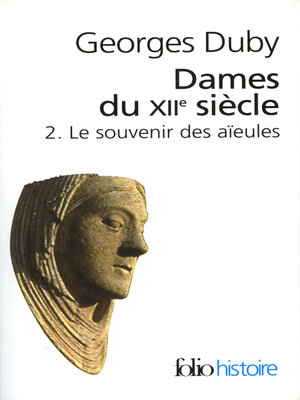 cover image of Dames du XIIe siècle (Tome 2)--Le souvenir des aïeules